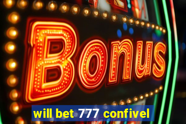 will bet 777 confivel